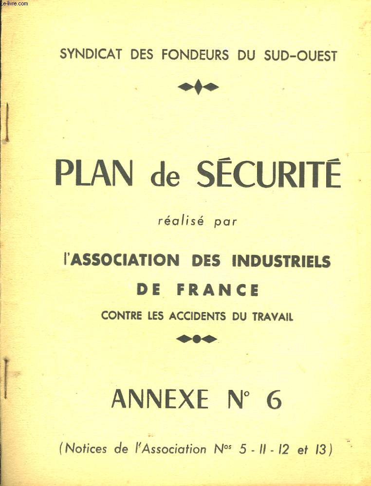Plan de scurit ralis par l'Association des Industriels de France, contre les accidents du travail. Annexe n6