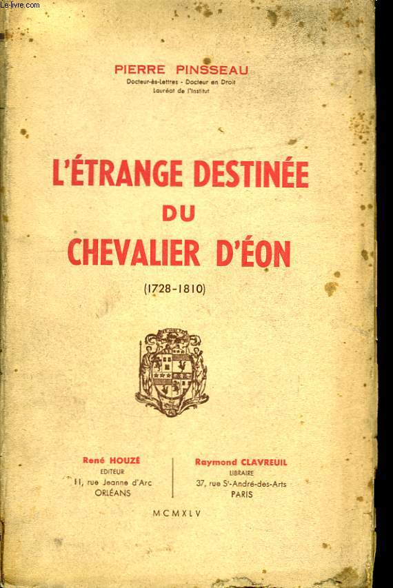 L'trange destine du chevalier d'Eon. 1728 - 1810