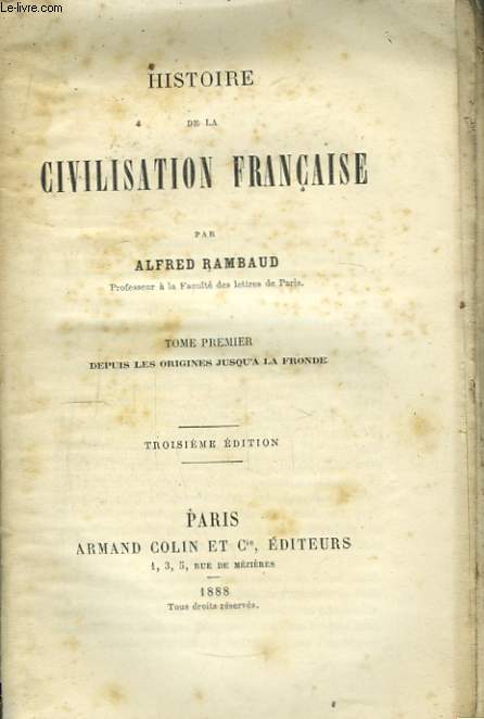 Histoire de la Civilisation Franaise. TOME Ier : Depuis les origines jusqu' la Fronde.