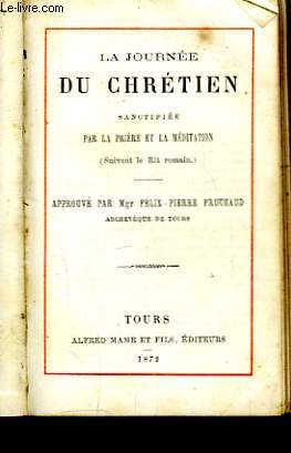 La Journe du Chrtien sanctifie par la prire et la mditation (suivant le Rit romain)