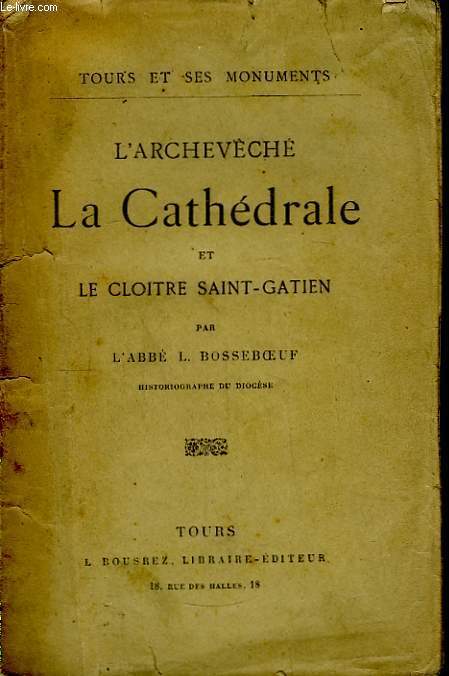 L'Archevch. La Cathdrale et le Cloitre Saint-Gatien.