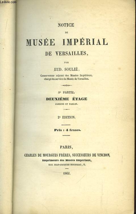 Notice du Muse Imprial de Versailles. TOME 3 : Deuxime tage, jardins et tables.