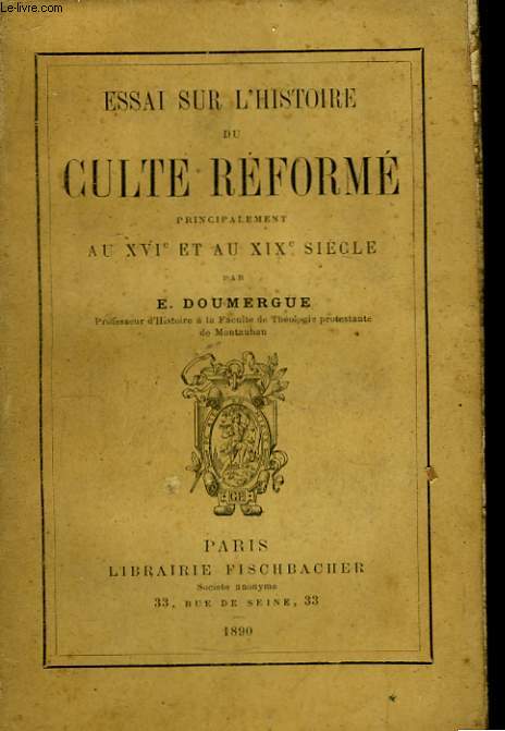 Essai sur l'Histoire du Culte Rform, principalement au XVIe et au XIXe sicle.