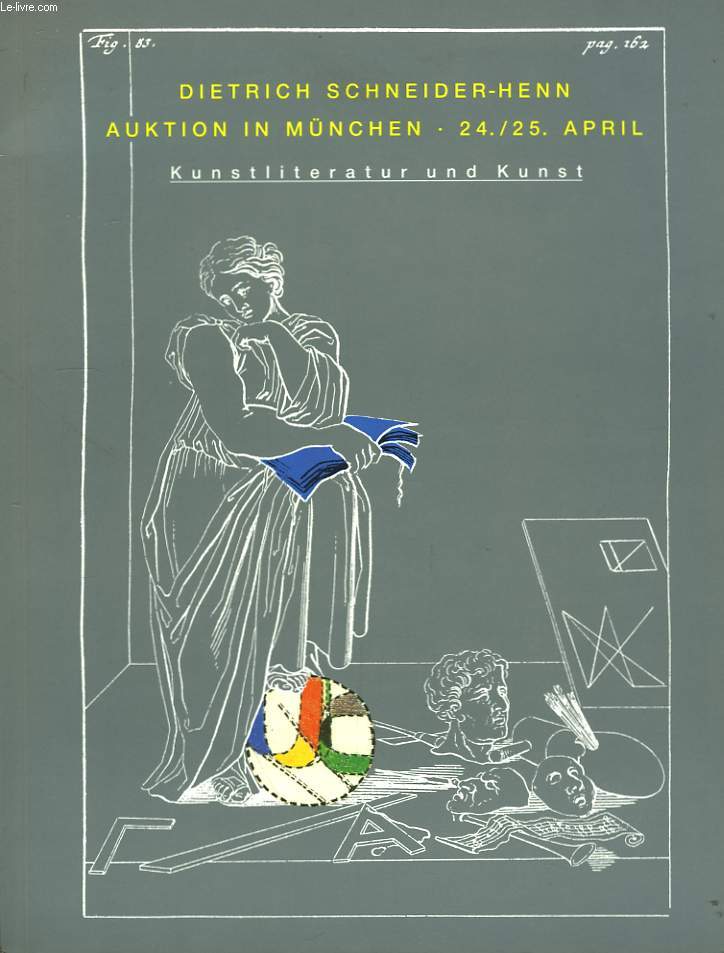 Dietrich Schneider-Henn. Auktion in Munchen 24 / 25 april. Kunstliteratur und Kunst