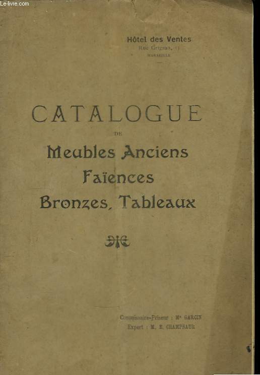 Catalogue de Vente aux Enchres de Meibles Anciens, Faences, Bronzes, Etoffes, Argenterie.