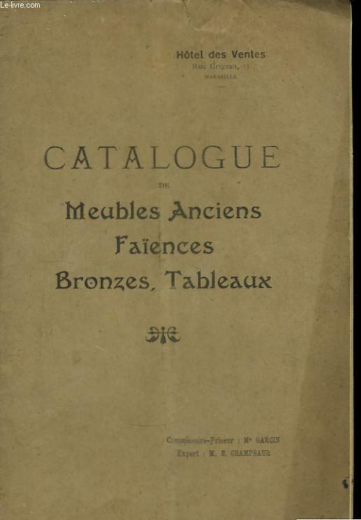 Catalogue de Vente aux Enchres de Meibles Anciens, Faences, Bronzes, Etoffes, Argenterie.