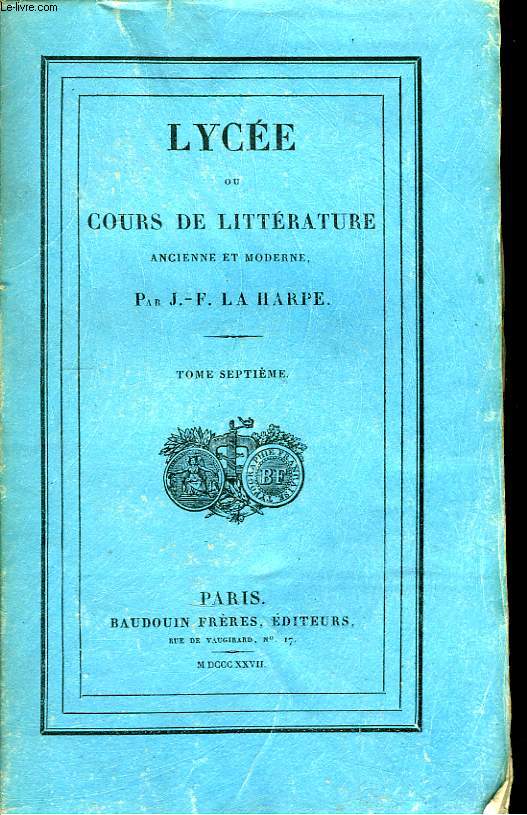 Lyce ou Cours de Littrature ancienne et moderne. TOME VII : Sicle de Louis XIV, Tome 3