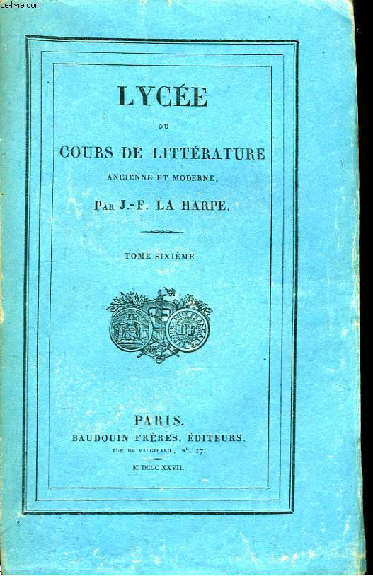 Lyce ou Cours de Littrature ancienne et moderne. TOME VI : Sicle de Louis XIV, Tome 2