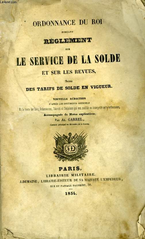 Ordonnance du Roi portant rglement sur le Service de la Solde et sur les Revues. Suivis du tarif e la solde en vigueur.