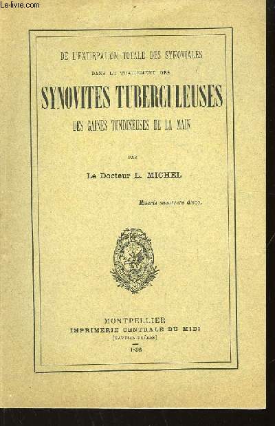 De l'extirpation totale des synoviales, dans le traitement des synovites tuberculeuses des gaines tendineuses de la main.