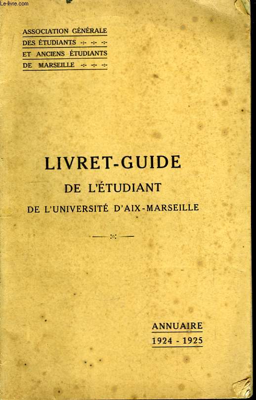 Livret-Guide de l'Etudiant de l'Universit d'Aix-Marseille. Annuaire 1924 - 1925