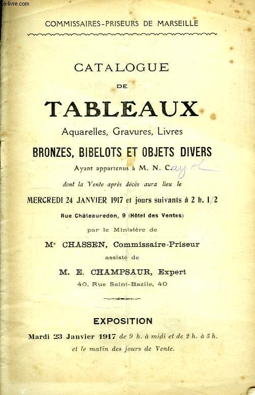 Catalogue de Tableaux, Aquarelles, Gravures, Livres, Bronzes, bibelots et objets divers, ayant appartenu  M.N. Cayol.