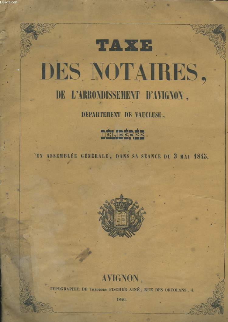 Taxe des Notaires, de l'arrondissement d'Avignon, dpartement de Vaucluse, dlibre en Assemble Gnrale du 3 mai 1845.