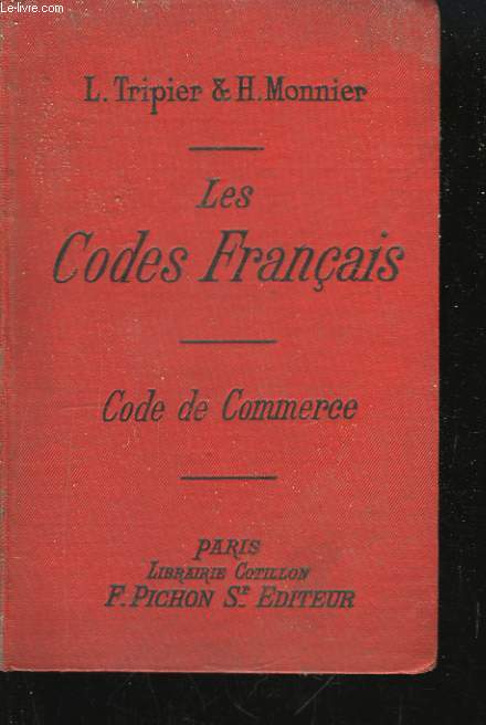 Les Codes Franais, collationnes sur les textes officiels. Code de Commerce et Socits.