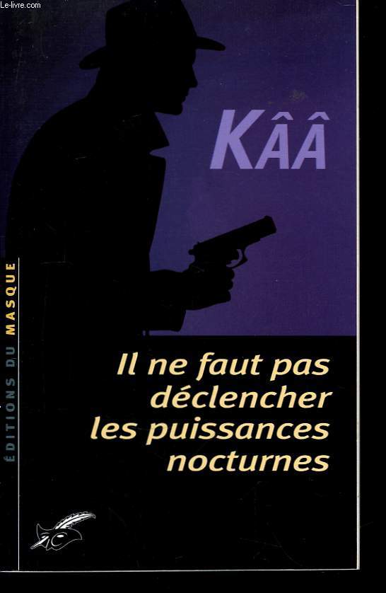 Il ne faut pas dclencher les puissances nocturnes.