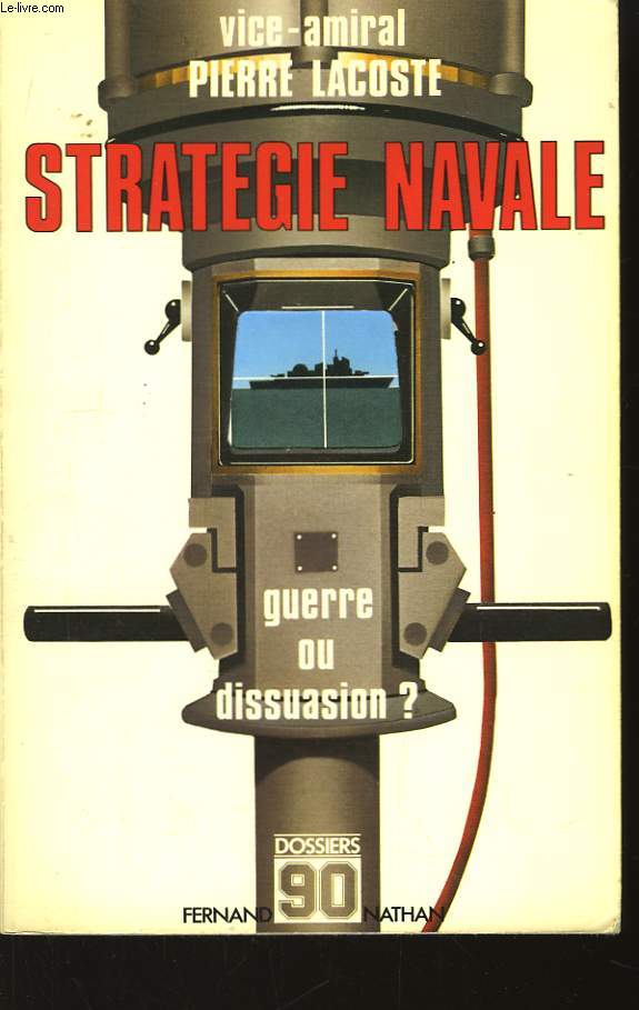 Stratgie navale. Guerre ou dissuasion ?