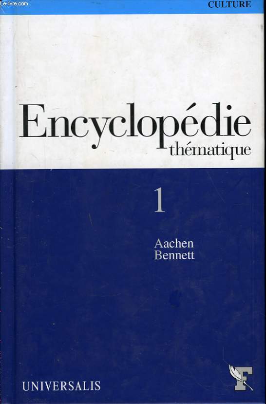 Encyclopdie Thmatique TOME 1 : Aachen - Bennett