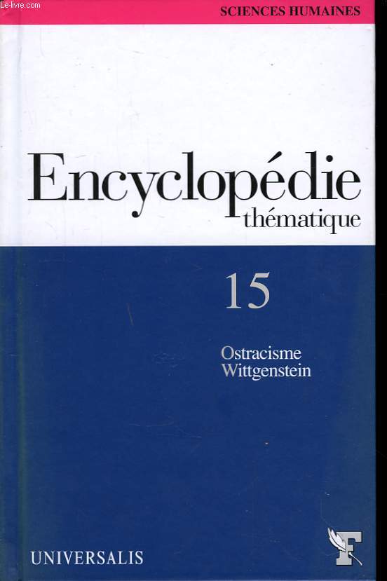Encyclopdie Thmatique TOME 15 : Ostracisme - Wittgenstein.