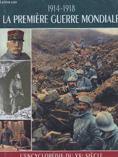 L'Encyclopdie du XXeme sicle. La Premire Guerre mondiale 1914 - 1918