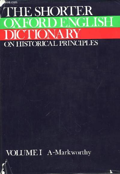 The Shorter English Dictionary, on historical principles. En 2 Volumes.