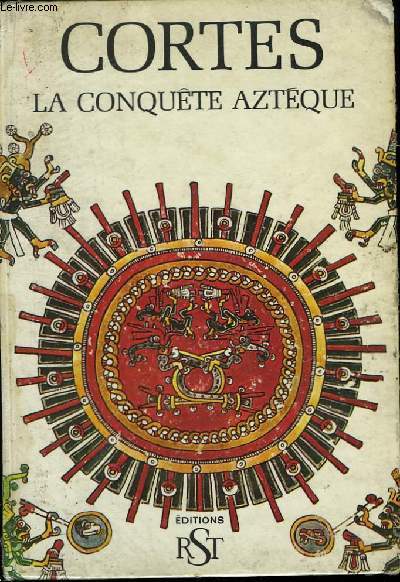 Cortes, la Conqute Aztque.