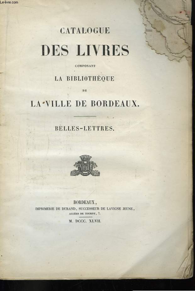 Catalogue des livres, composant la Bibliothque de la Ville de Bordeaux. Belles-Lettres