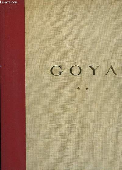 Goya. TOME II : Priode Tragique 1808 - 1828