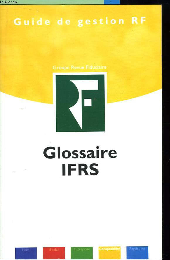 Guide de Gestion RF, Groupe Revue Fiduciaire. Glossaire IFRS