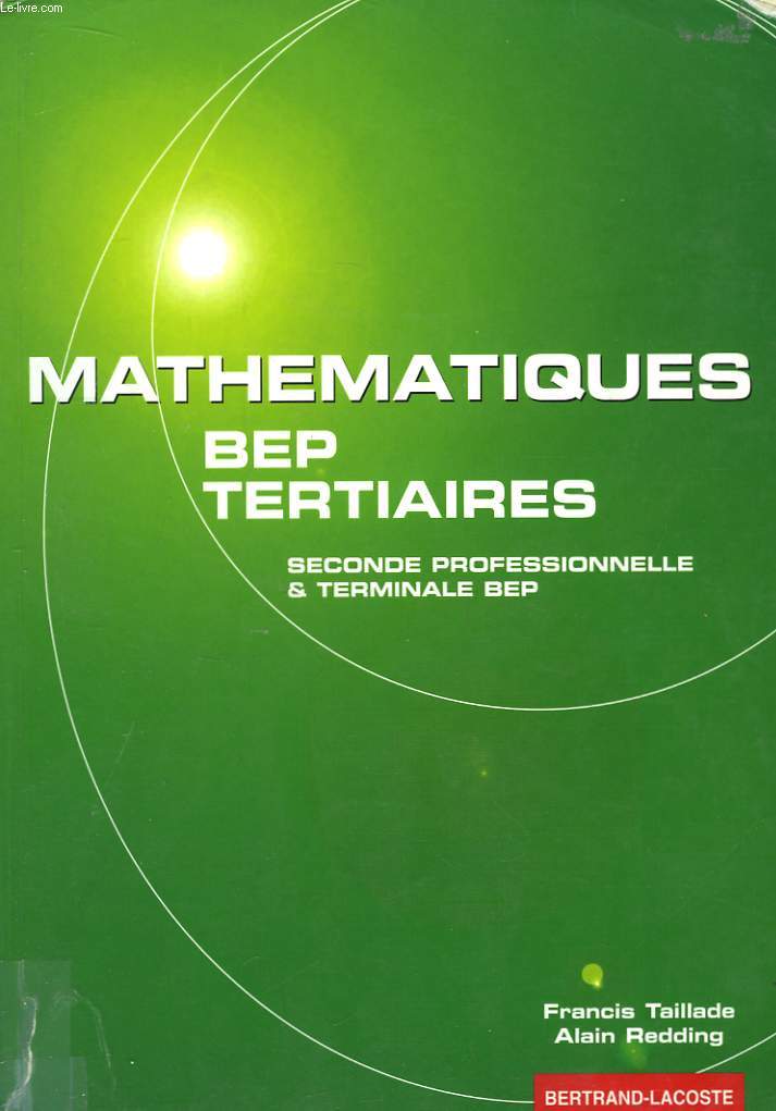 Mathmatiques. BEP Tertiaires. Classe de 2nde Professionnelle & Terminales BEP.