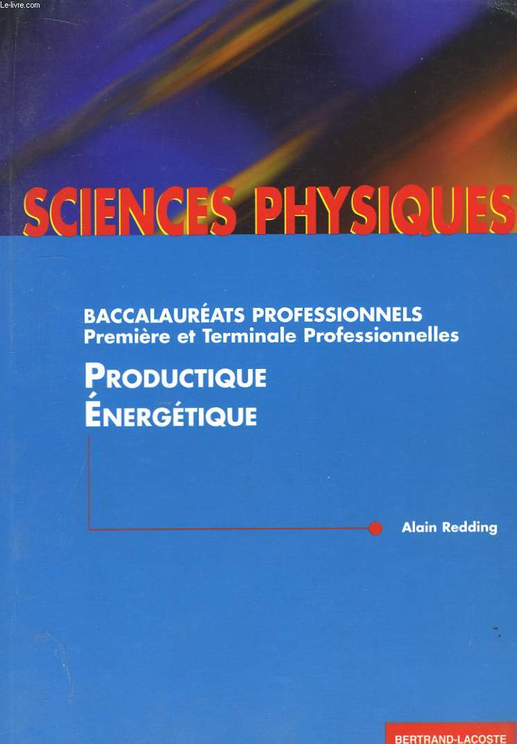 Sciences Physiques. Productique et Energtique. Baccalaurats Professionnels. Classes de 1re et Terminale Pro.