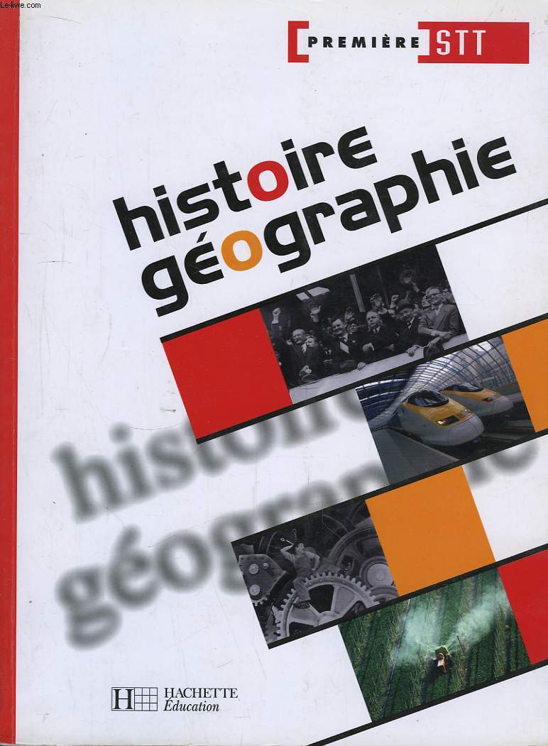 Histoire - Gographie. Classe de Premire STT.