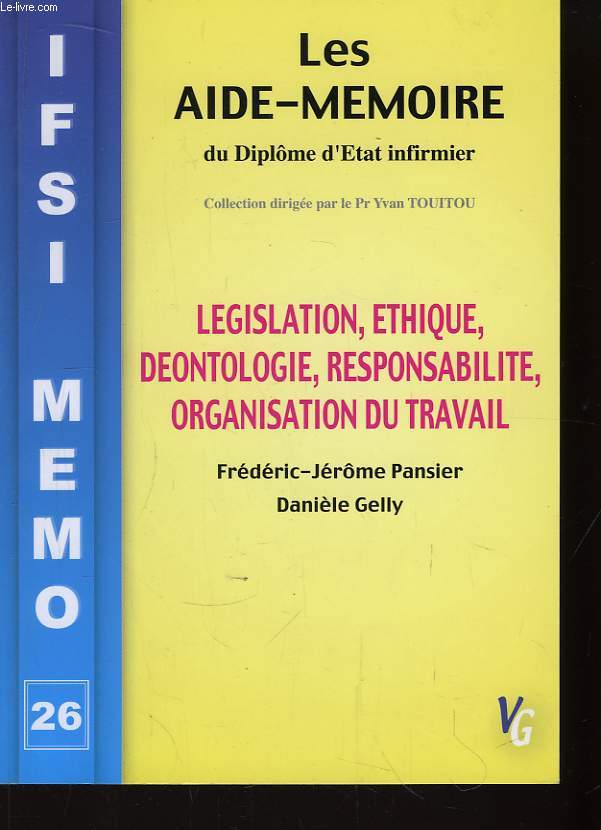 Les Aide-Mmoire du Diplme d'Etat infirmier. Lgislation, thique, dontologie, responsabilit, organisation du travail.