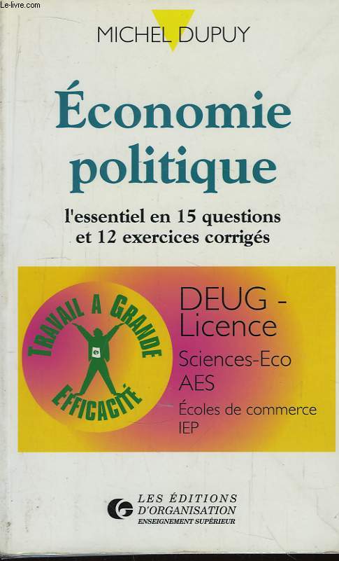 Economie Politique. DEUG-Licence, Sciences-Eco, AES, Ecoles de Commerce, IEP.