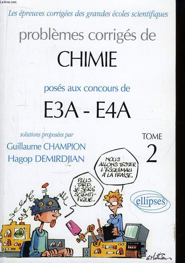 Problmes corrigs de Chimie poss aux concours E3A - E4A. TOME 2