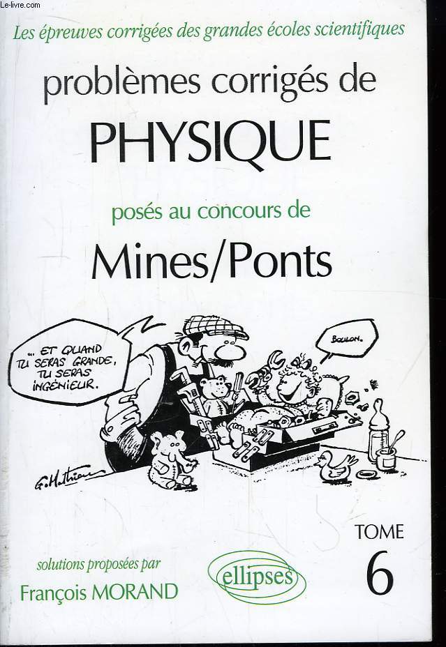 Problmes corrigs de Physique. TOME 6 (Concours des Mines)
