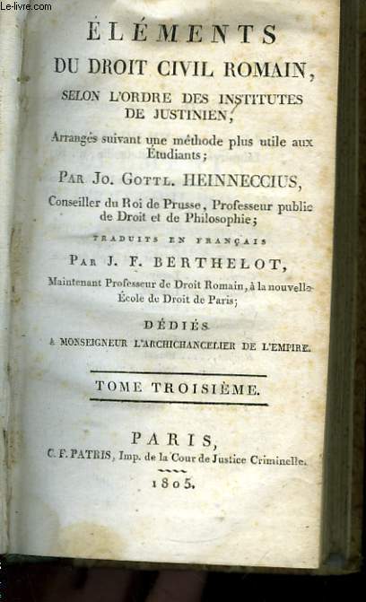 Elments du Droit Civil Romain; selon l'ordre des Institutes de Justinin. TOME 3