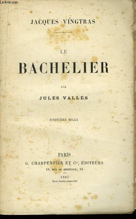 Jacques Vingtras. Le Bachelier.