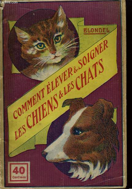 Comment lever et soigner les Chiens et les Chats.