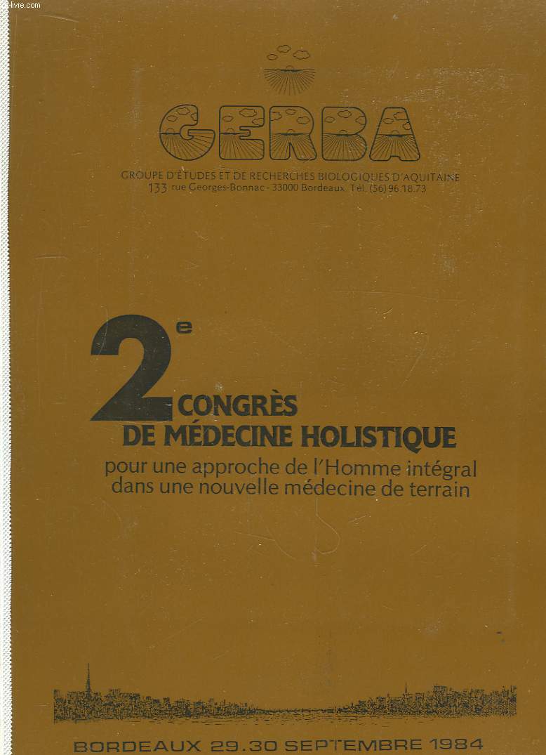 2eme Congrs de Mdecine Holistique pour une approche de l'Homme intgral dans une nouvelle mdecine de terrain. En 2 TOMES