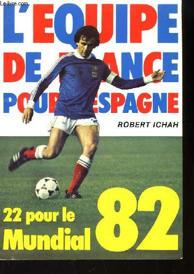 M'Equipre de France pour l'Espagne. 22 pour le Mundial 82