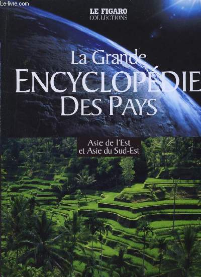 La Grande Encyclopdie des Pays. TOME 9 : Asie de l'Est et Asie du Sud-Est