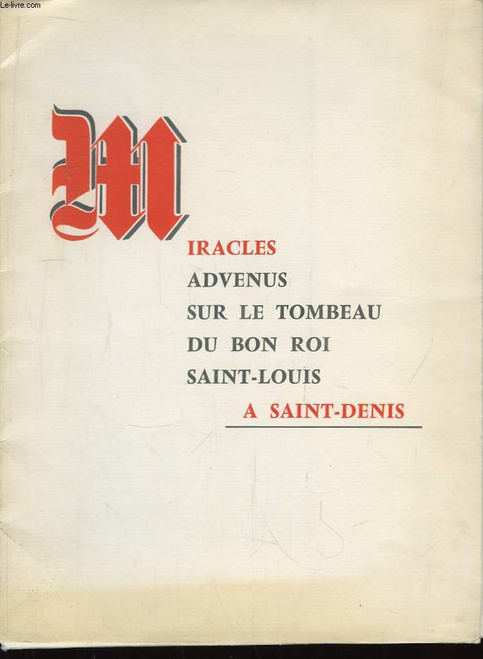 Miracles advenus sur le Tombeau du Bon Roi Saint-Louis  Saint-Denis.