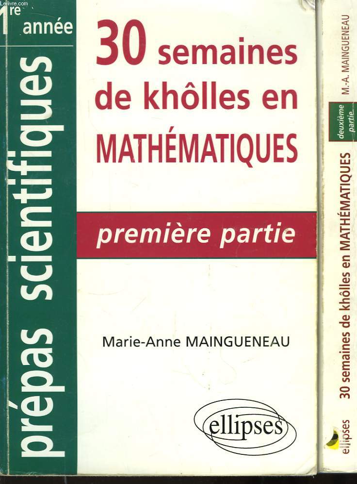 30 semaines de khlles en Mathmatiques. Prpas Scientifiques - 1re anne. En 2 volumes.