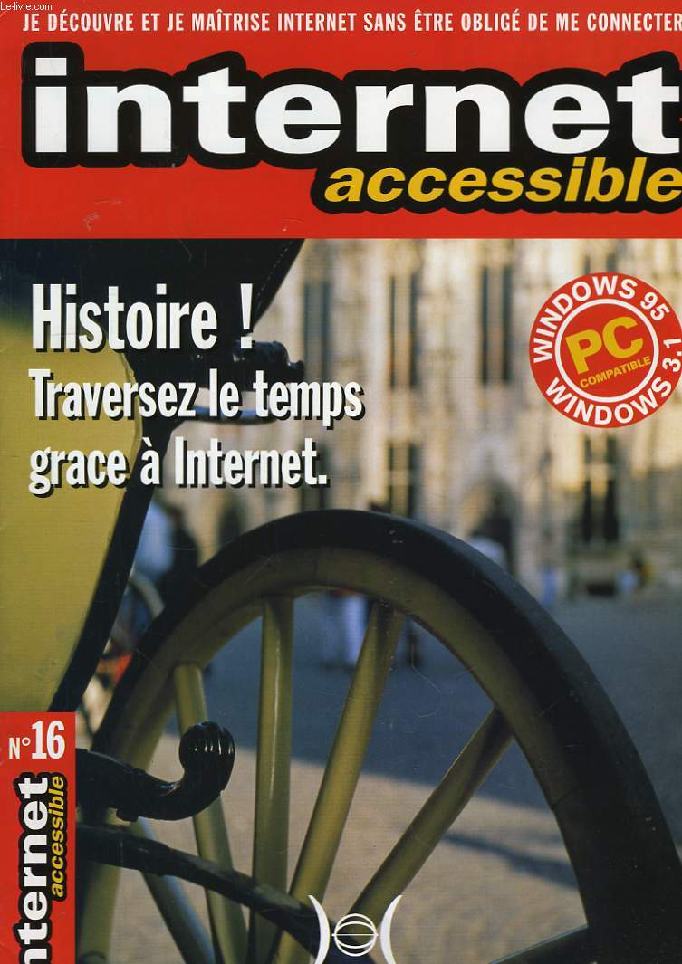 Internet Accessible N16 : Histoire ! Traversez le temps grace  Internet.