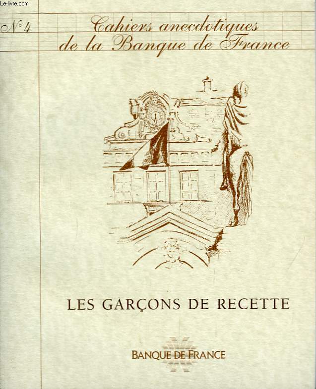 Cahiers Anecdotiques de la Banque de France. N4 : Les Garons de recette.