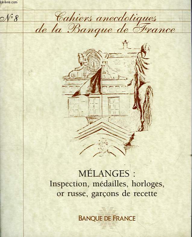 Cahiers Anecdotiques de la Banque de France. N8 : Mlanges. Inspection, mdailles, horloges, or russe, garons de recette.