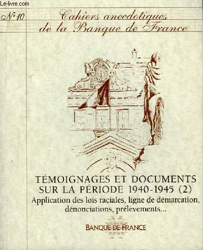 Cahiers Anecdotiques de la Banque de France. N10 : Tmoignages et Documents sur la Priode 1935 - 1945, 2me partie.