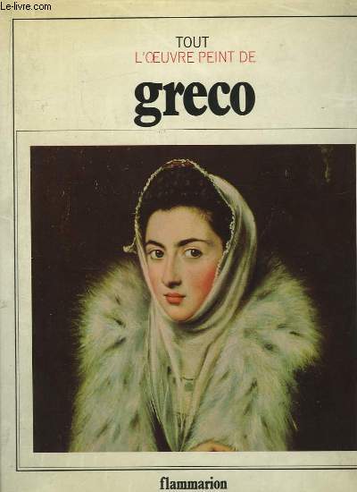 Tout l'oeuvre peint de Greco.