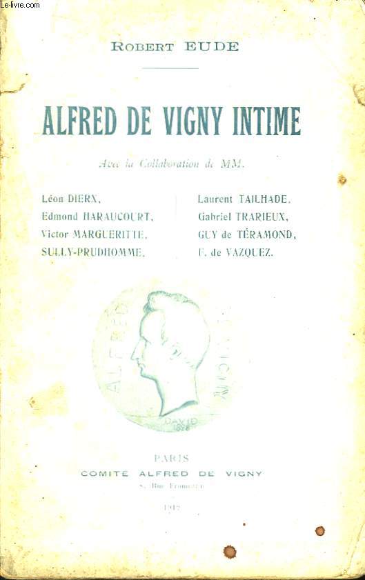 Alfred de Vigny intime.