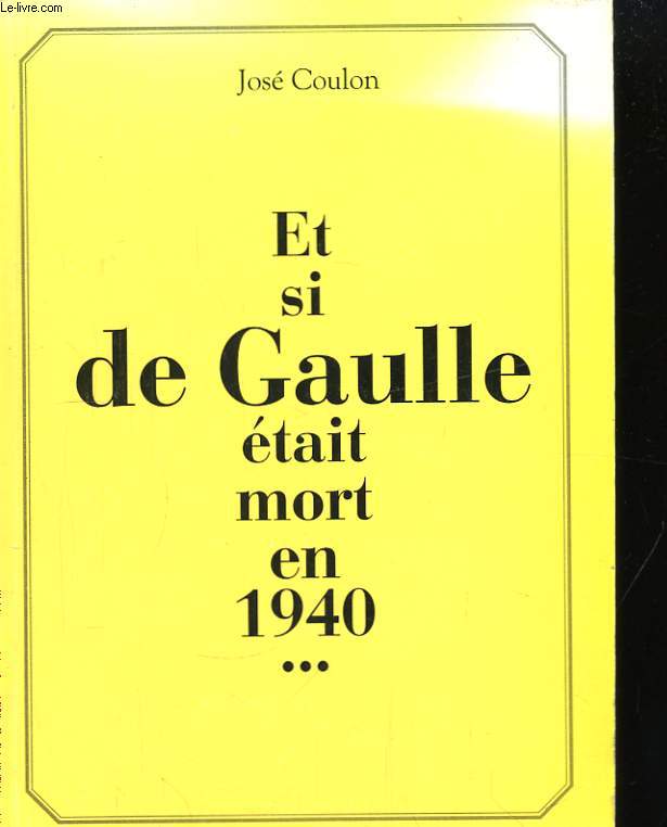 Et si De Gaulle tait mort en 1940 ...